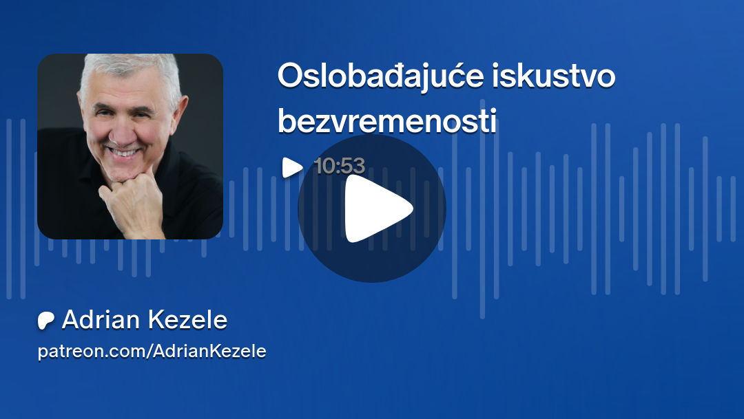 Oslobađajuće iskustvo bezvremenosti